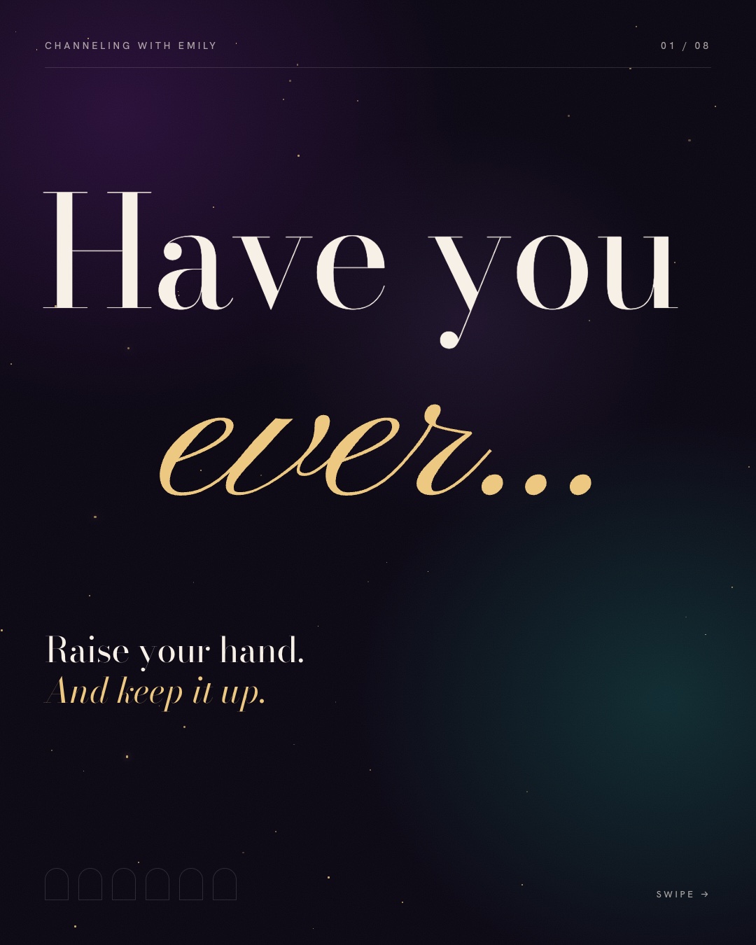 Have you ever… Raise your hand. And keep it up.